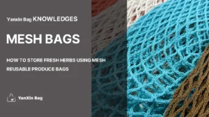 How to Store Fresh Herbs Using Mesh Reusable Produce Bags – A sustainable and breathable storage solution for keeping herbs fresh longer.