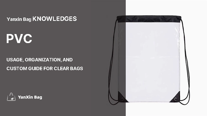 Usage, Organization, and Custom Guide for Clear Bags featuring PVC bag images related to the blog theme