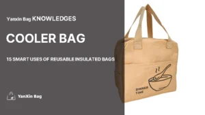 What are the Advantages of Foldable Bags? 10 15 Smart Uses for Reusable Insulated Bags – blog featured image showing an insulated cooler bag