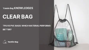TPU vs PVC Bags: Which Material Performs Better drawstring clear bag with visible contents